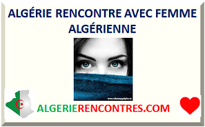 ALGÉRIE RENCONTRE AVEC FEMME ALGÉRIENNE
