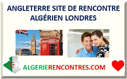ANGLETERRE SITE DE RENCONTRE ALGÉRIEN LONDRES