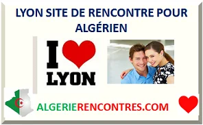 LYON SITE DE RENCONTRE POUR ALGÉRIEN