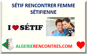 SÉTIF RENCONTRER FEMME SÉTIFIENNE I LOVE SETIF