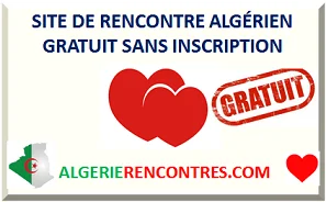 SITE DE RENCONTRE ALGÉRIEN GRATUIT SANS INSCRIPTION